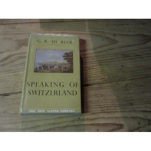G R De Beer Speaking Of Switzerland Editions Eyre Spottiswoode 1952