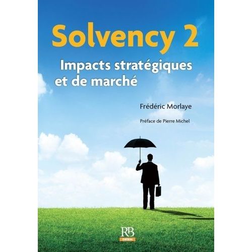 Solvency 2 - Impacts Stratégiques Et De Marché