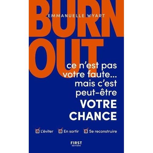 Burn-Out - Ce N'est Pas Votre Faute - Mais C'est Peut-Être Votre Chance