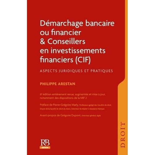 Démarchage Bancaire Ou Financier & Conseillers En Investissements Financiers - Aspects Juridiques Et Pratiques