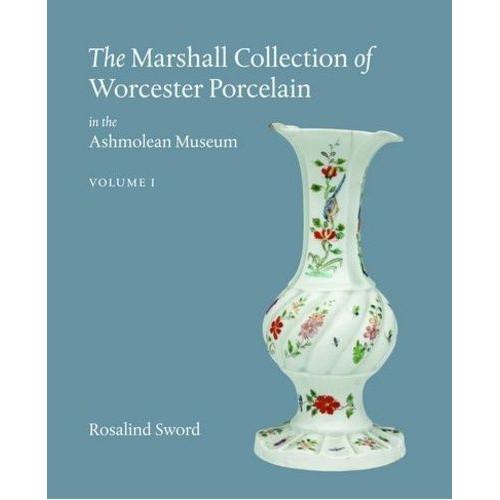 The Marshall Collection Of Worcester Porcelain In The Ashmolean Museum