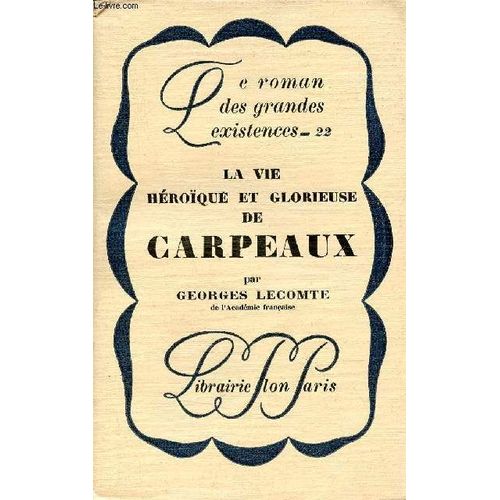 La Vie Héroïque Et Glorieuse De Carpeaux - Collection Le Roman Des Grandes Existences N°22.