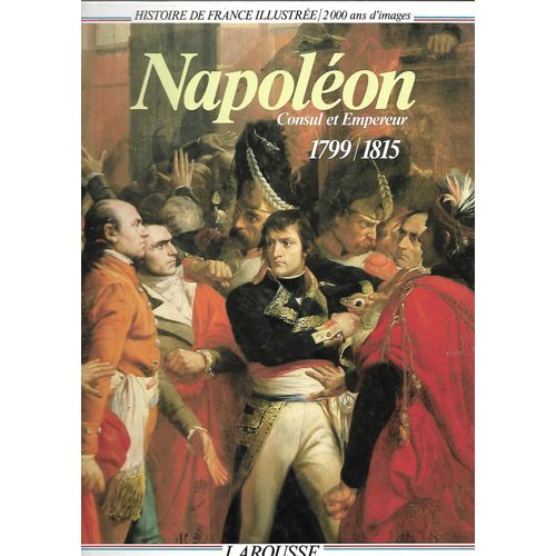 Napoleon Consul Et Empereur 1799/1815