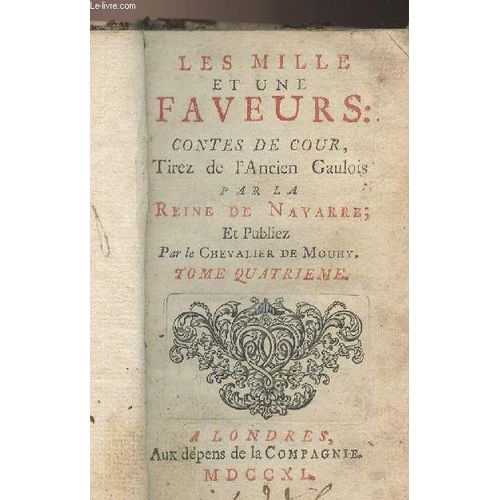 Les Mille Et Une Faveurs : Contes De Cour, Tirez De L Ancien Gaulois - Tome Quatrième Seul