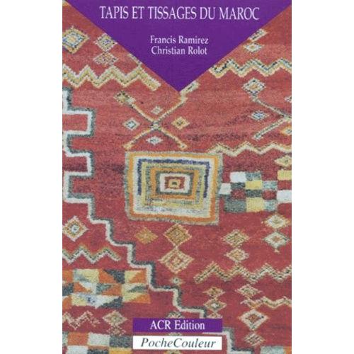 Tapis Et Tissages Du Maroc - Une Écriture Du Silence