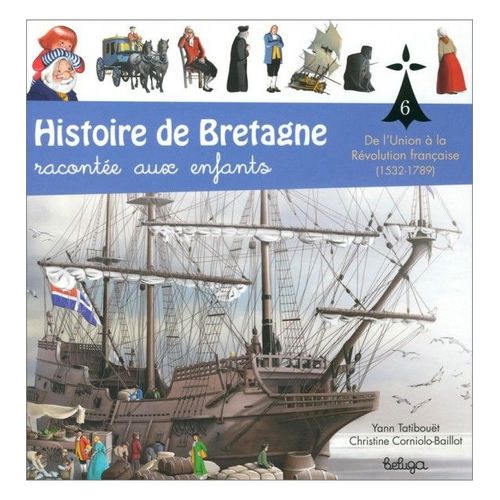 Histoire De Bretagne Racontée Aux Enfants Tome 6 De L'union À La Révolution Française (1532-1789)