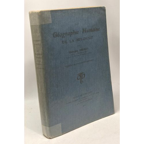 La Géographie Humaine De La Belgique - Illustré De Nombreuses Gravures