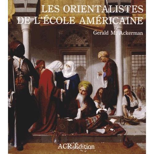 Les Orientalistes De L'école Américaine