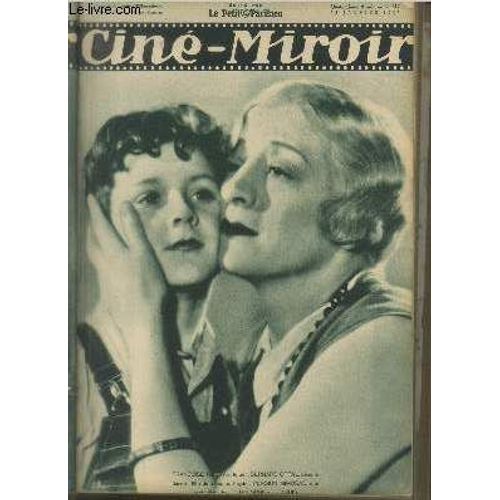 Cine-Miroir N° 512 - 14ème Année : Colette Amie Des Bêtes Et Du Cinéma - Antonia Romance Hongroise - Harry Baur Maitre-Queue - Un Nouvel Amour De Charlot - Norma Shearer La Belle Superstitieuse - Roi(...)
