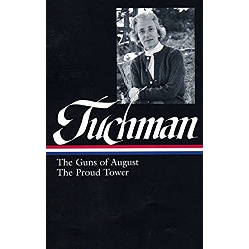 Barbara W. Tuchman: The Guns Of August, The Proud Tower (Loa #222)