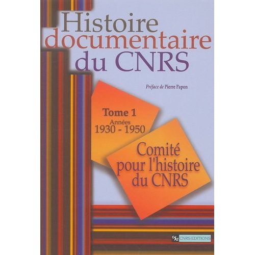 Histoire Documentaire Du Cnrs - Tome 1, Années 1930-1950