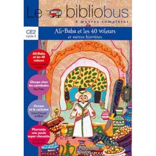 Le Bibliobus N° 15 Ce2 Cycle 3 Parcours De Lecture De 4 Oeuvres Complètes : Ali Baba Et Les 40 Voleurs - Gloups Chez Les Cannibales - Octave Et Le Cachalot - Plumette Une Poule Super...