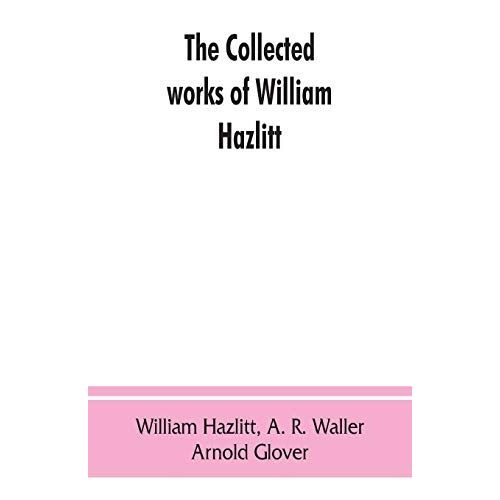The Collected Works Of William Hazlitt