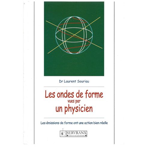 Les Ondes De Forme Vues Par Un Physicien : Les Émissions De Forme Ont Bien Une Action Réelle