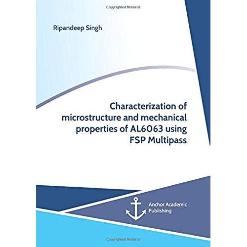 Characterization Of Microstructure And Mechanical Properties Of Al6063 Using Fsp Multipass