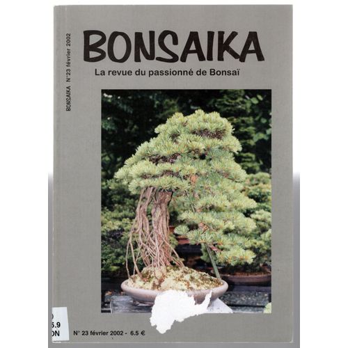 Bonsaïka. La Revue Du Passionné De Bonsaï. N°23. Février 2002