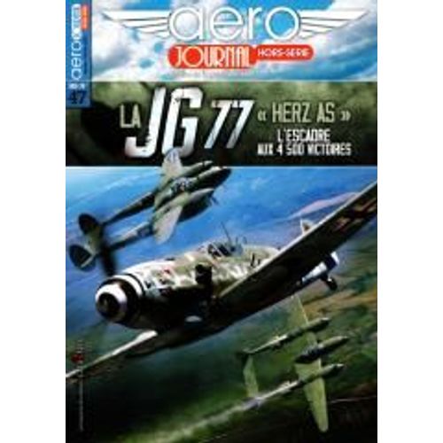 Aero Journal 47 H La Jg 77 " Herz As " L'escadre Aux 4500 Victoires