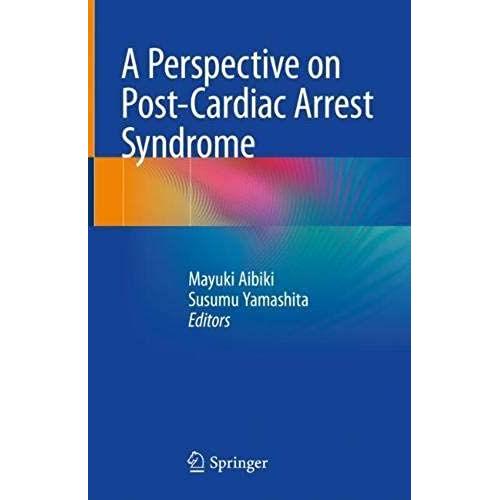 A Perspective On Post-Cardiac Arrest Syndrome