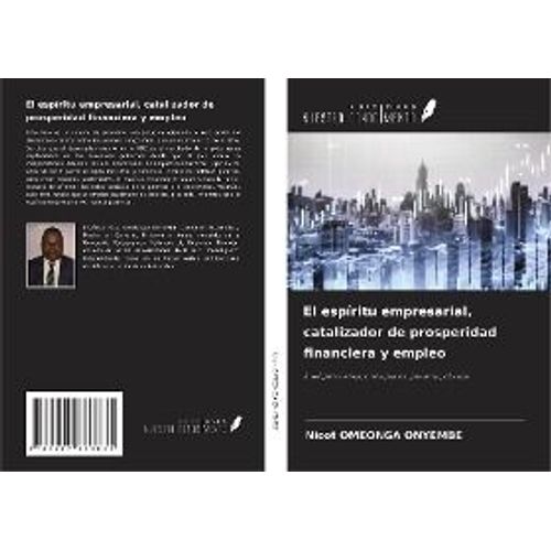 El Espíritu Empresarial, Catalizador De Prosperidad Financiera Y Empleo