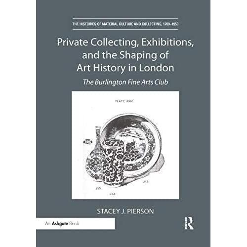 Private Collecting, Exhibitions, And The Shaping Of Art History In London