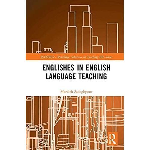 Englishes In English Language Teaching (Routledge Advances In Teaching English As An International Language Series)