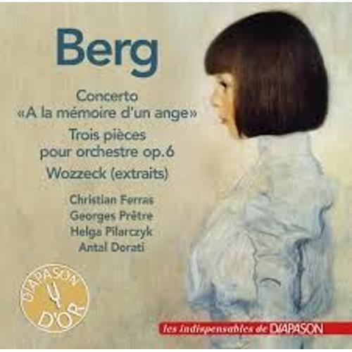 Concerto "A La Mémoire D'un Ange" - Trois Pièces Pour Orchestre Op.6 - Wozzeck (Extraits)