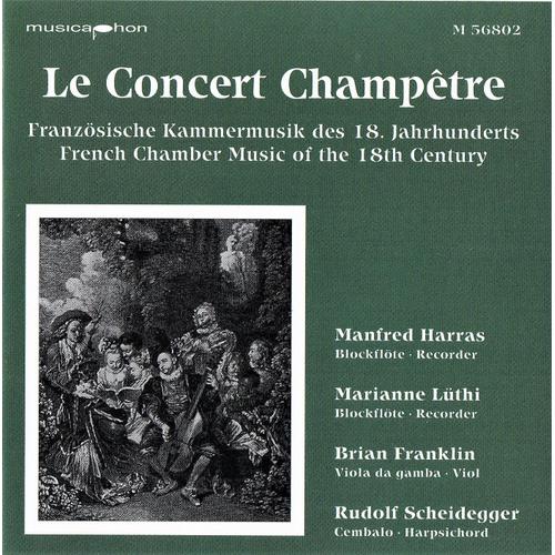 Le Concert Champêtre 18ème: Louis-Antoinel Dornel - Pierre Danican Philidor - Michel Blavet - Marin Marais