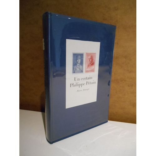 Un Certain Philippe Pétain / Bourget, Pierre / Réf60735