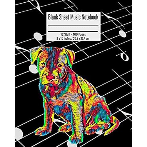 Blank Sheet Music Notebook: 100 Pages 12 Staff Music Manuscript Paper Colorful Pitbull Puppy Cover 8 X 10 Inches / 20.3 X 25.4 Cm