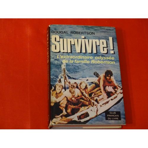 Survivre (L'éxtraordinaire Odyssée De La Famille Robertson) Traduit De L'anglais Par Serge Ouvaroff