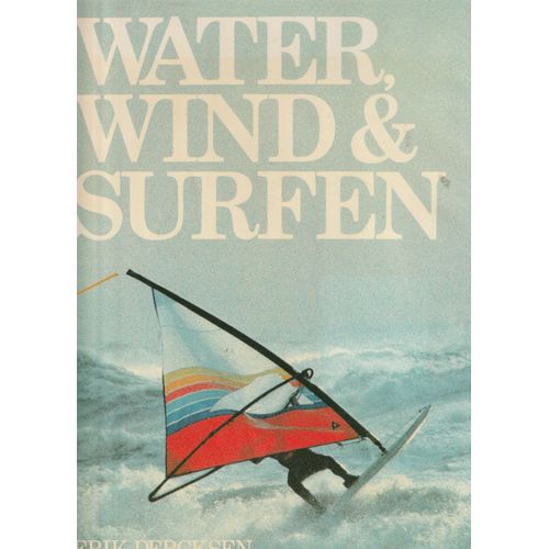 Water Wind & Surfen Groei En Bloei Van Een Populaire Watersport Erik Dercksen