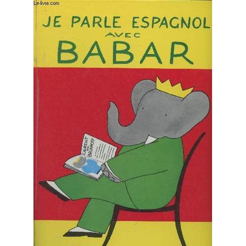 Je Parle Espagnol Avec Babar Et Laurent De Brunhoff - Grands Albums Hachette