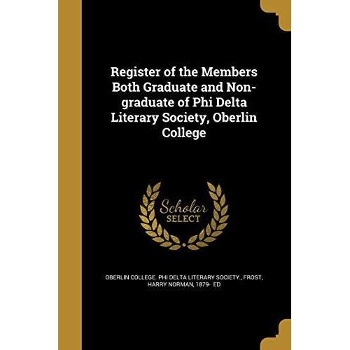 Register Of The Members Both Graduate And Non-Graduate Of Phi Delta Literary Society, Oberlin College