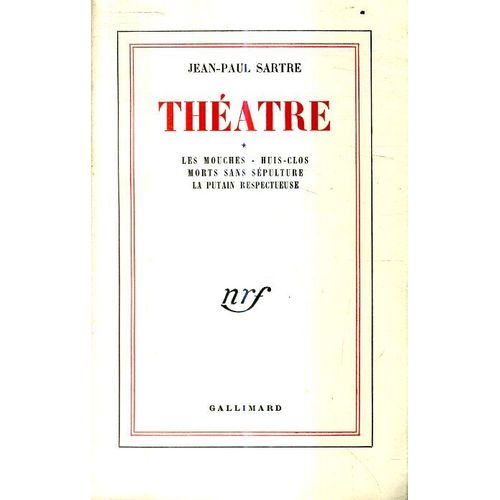 Jean Paul Sartre Theatre Les Mouches Huit-Clos Morts Sans Sepulture La Putain Respectueuse Editions Gallimard Nrf 1958 Tres Bon Etat