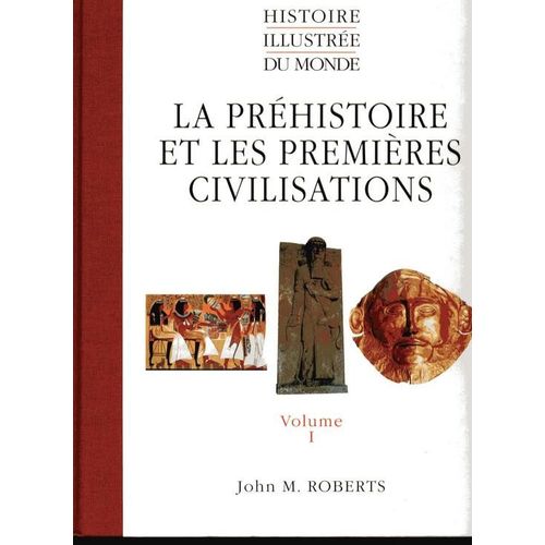 La Prehistoire Et Les Premieres Civilisations - Vol. 1