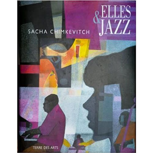 Sacha Chimkevitch : Elles & Jazz ( Tirage Limité : 3500 Exemplaires )