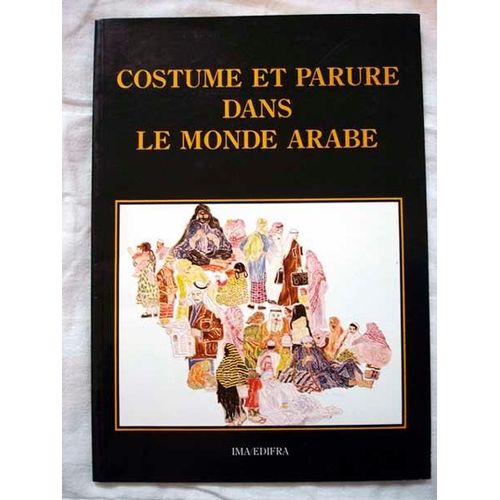 Dossiers Documentaires Hors-Série N° 001 - Costume Et Parure Dans Le Monde Arabe