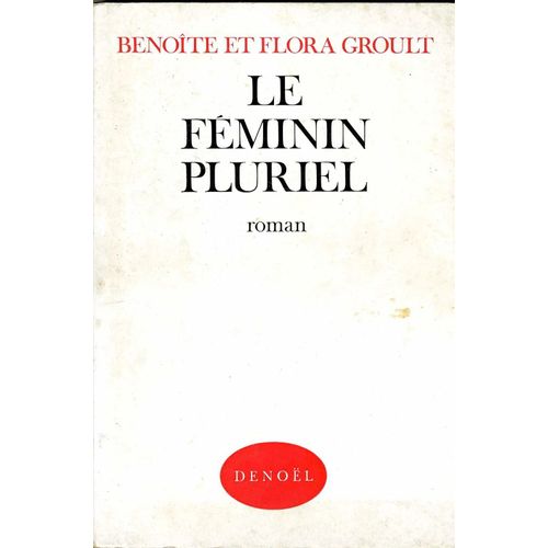 Le Féminin Pluriel - Benoîte & Flora Groult (Denoël - 1982)