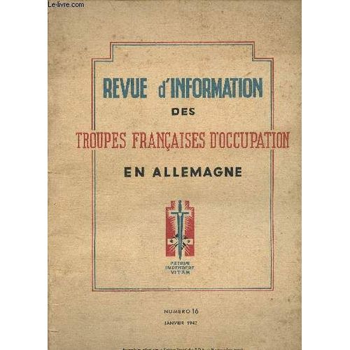 Revue D Information Des Troupes Françaises D Occupation En Allemagne N°16 Janvier 1947 - Le Général De Lattre De Tassigny À Strasbourg - Ordre Du Jour Du Ministre De La Défense Nationale - Le Médecin(...)