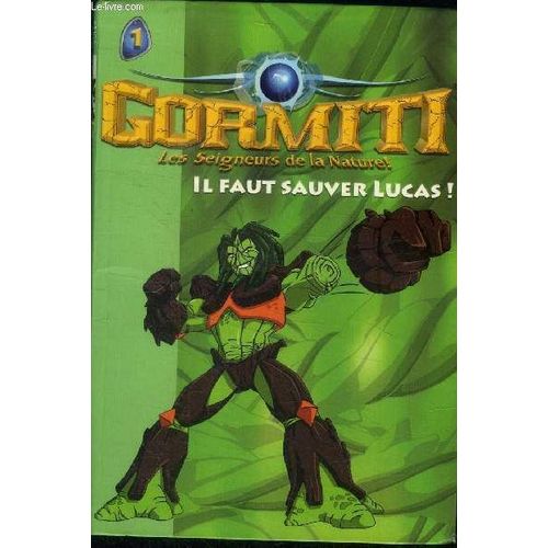 Gormiti Les Seigneurs De La Nature Tome 1- Il Faut Sauver Lucas