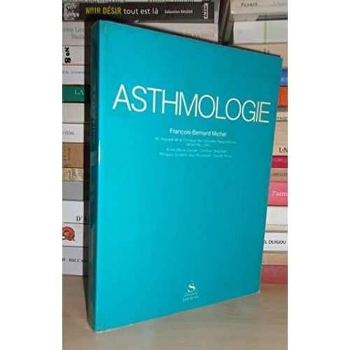 Asthmologie : Par François-Bernard Michel Et L'équipe De La Clinique Des Maladies Respiratoires Montpellier, Anne-Marie Clauzel, Christian Seignalet, Philippe Godard, Jean Bousquet, Claude Terral