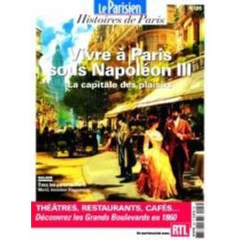 Le Parisien Hs Histoire De Paris 26 H Vivre A Paris Sous Napoleon 3 La Capitale Des Plaisirs