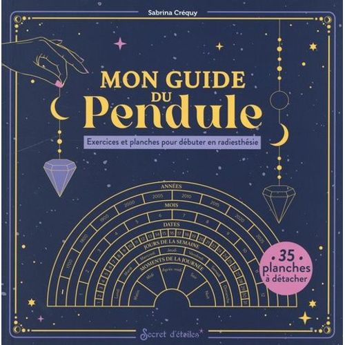 Mon Guide Du Pendule - 35 Planches À Détacher