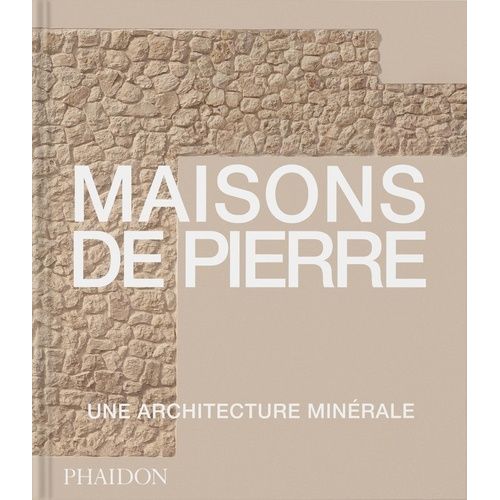 Maisons De Pierre - Une Architecture Minérale