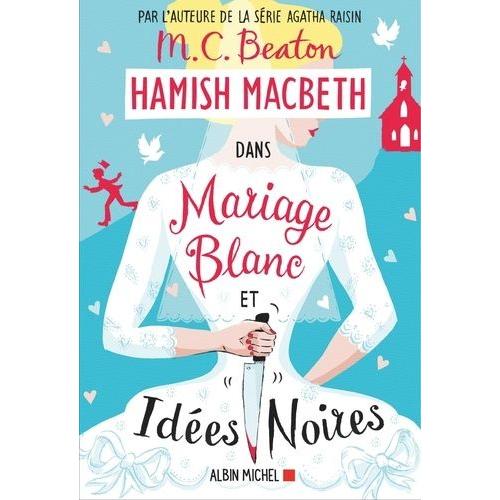 Hamish Macbeth Tome 23 - Mariage Blanc Et Idées Noires