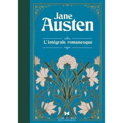 L'intégrale Romanesque - Raisons Et Sentiments - Orgueil Et Préjugés - Mansfield Park - Emma - Persuasion - Northanger Abbey