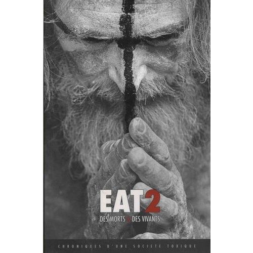 Eat 2 - Des Morts & Des Vivants - Chroniques D'une Société Toxique