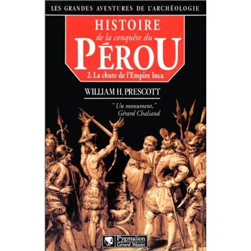 Histoire De La Conquête Du Pérou, Tome 2 : La Chute De L'empire Inca