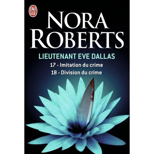 Lieutenant Eve Dallas Tome 17 Et 18 - Imitation Du Crime - Division Du Crime