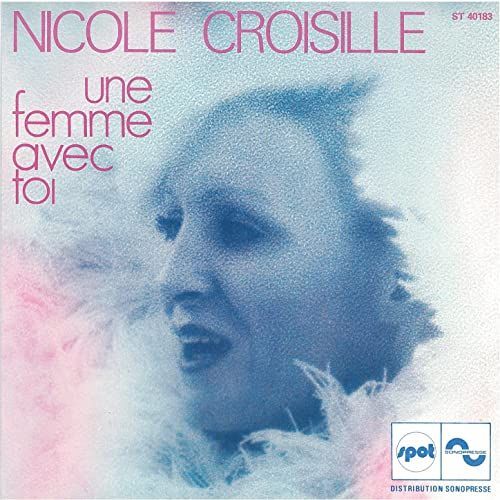 Nicole Croisille - Une Femme Avec Toi - C'est Comme Un Arc En Ciel - 45 Tours - 1975 -